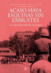Acaso haya esquinas sin embustes (La universidad del 68 y de siempre)