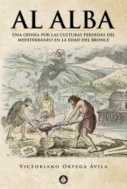 Al alba (Una odisea por las culturas perdidas del Mediterráneo en la Edad del Bronce)