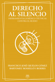 DERECHO AL SILENCIO (Herramientas jurídico-técnicas contra el ruido)