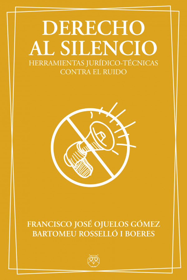 DERECHO AL SILENCIO (Herramientas jurídico-técnicas contra el ruido)
