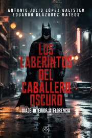Los laberintos del Caballero Oscuro (Viaje interior a Florencia)