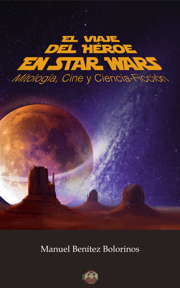 El viaje del héroe en Star Wars (Mitología, Cine y Ciencia-Ficción)