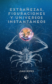 Extrañezas, figuraciones y universos instantáneos