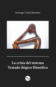 La crisis del sistema. Tratado ilógico filosófico