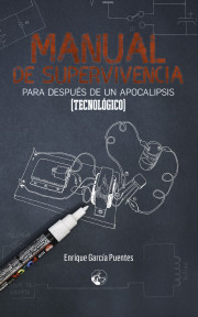 Manual de supervivencia para después de un apocalipsis (tecnológico)
