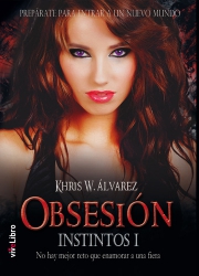 Obsesión. Instintos I: No hay mejor reto que enamorar a una fiera