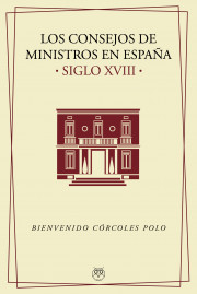 Los Consejos de Ministros en España (s. XVIII)