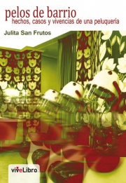 Pelos de barrio. Hechos, casos y vivencias de una peluquería