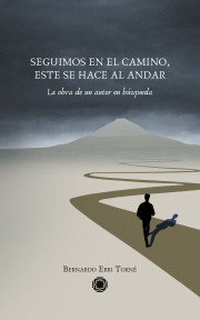 Seguimos en el camino, este se hace al andar (La obra de un autor en búsqueda)