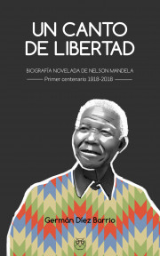 Un canto de libertad - Biografía novelada de Nelson Mandela