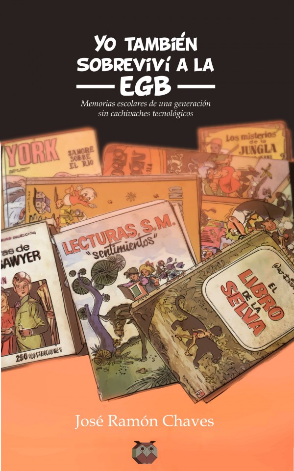 Yo también sobreviví a la EGB (Memorias escolares de una generación sin cachivaches tecnológicos)